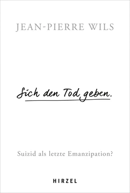 Abbildung von Wils | Sich den Tod geben. | 1. Auflage | 2021 | beck-shop.de