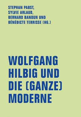 Abbildung von Pabst / Arlaud | Wolfgang Hilbig und die (ganze) Moderne | 1. Auflage | 2021 | beck-shop.de