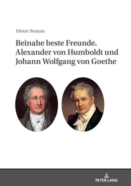 Abbildung von Strauss | Beinahe beste Freunde. Alexander von Humboldt und Johann Wolfgang von Goethe | 1. Auflage | 2020 | beck-shop.de