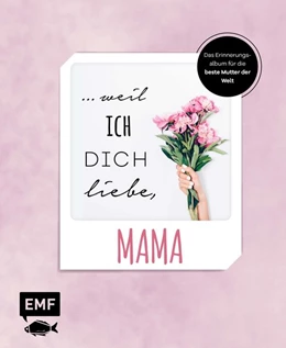 Abbildung von ... weil ich dich liebe, Mama - Das Erinnerungsalbum | 1. Auflage | 2022 | beck-shop.de