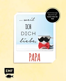 Abbildung von ... weil ich dich liebe, Papa -Das Erinnerungsalbum | 1. Auflage | 2022 | beck-shop.de