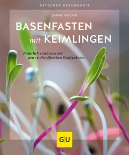 Abbildung von Wacker | Basenfasten mit Keimlingen | 1. Auflage | 2021 | beck-shop.de