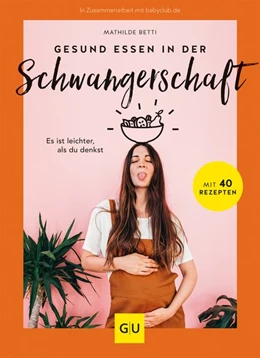 Abbildung von Betti | Gesund essen in der Schwangerschaft | 1. Auflage | 2021 | beck-shop.de