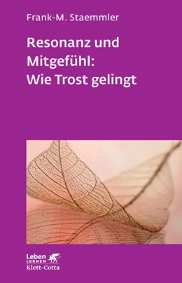 Abbildung von Staemmler | Resonanz und Mitgefühl: Wie Trost gelingt (Leben Lernen, Bd. 322) | 1. Auflage | 2021 | beck-shop.de