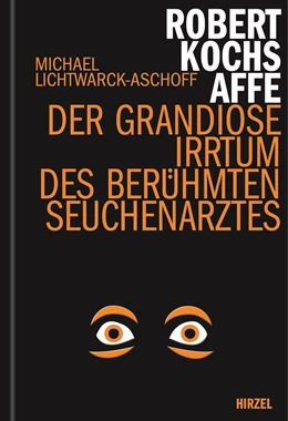 Abbildung von Lichtwarck-Aschoff | Robert Kochs Affe | 1. Auflage | 2021 | beck-shop.de