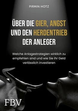 Abbildung von Hotz | Über die Gier, die Angst und den Herdentrieb der Anleger | 1. Auflage | 2021 | beck-shop.de