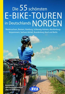 Abbildung von Kockskämper / BVA BikeMedia GmbH | Die 55 schönsten E-Bike-Touren in Deutschlands Norden | 1. Auflage | 2021 | beck-shop.de