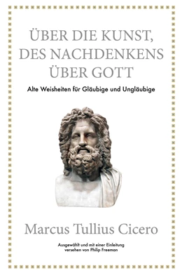 Abbildung von Freeman / Cicero | Marcus Tullius Cicero: Über die Kunst des Nachdenkens über Gott | 1. Auflage | 2021 | beck-shop.de