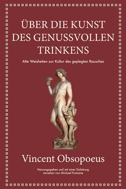 Abbildung von Fontaine / Obsopoeus | Obsopoeus: Über die Kunst des genussvollen Trinkens | 1. Auflage | 2021 | beck-shop.de