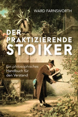 Abbildung von Farnsworth | Der praktizierende Stoiker | 1. Auflage | 2021 | beck-shop.de
