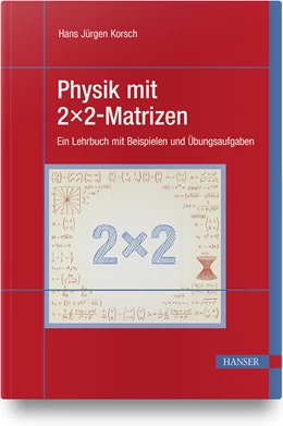 Abbildung von Korsch | Physik mit 2x2-Matrizen | 1. Auflage | 2021 | beck-shop.de