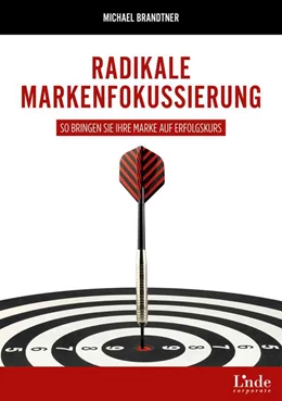 Abbildung von Brandtner | Radikale Markenfokussierung | 1. Auflage | 2021 | beck-shop.de