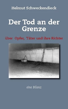 Abbildung von Schweckendieck | Der Tod an der Grenze | 1. Auflage | 2020 | beck-shop.de