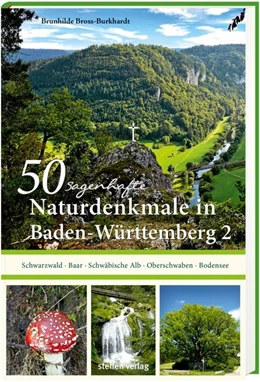 Abbildung von Bross-Burkhardt | 50 sagenhafte Naturdenkmale in Baden-Württemberg: Schwarzwald - Baar - Schwäbische Alb - Oberschwaben - Bodensee | 1. Auflage | 2021 | beck-shop.de