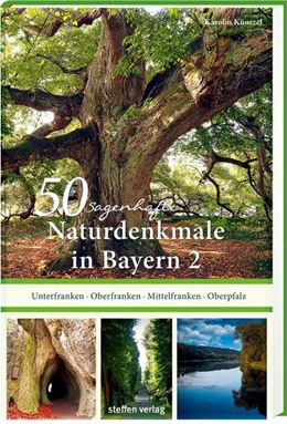 Abbildung von Küntzel | 50 sagenhafte Naturdenkmale in Bayern: Unterfranken - Oberfranken - Mittelfranken - Oberpfalz | 1. Auflage | 2021 | beck-shop.de