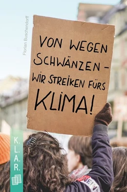 Abbildung von Buschendorff | K.L.A.R. - Taschenbuch: Von wegen schwänzen - wir streiken fürs Klima! | 1. Auflage | 2020 | beck-shop.de