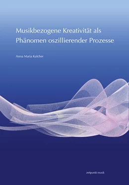 Abbildung von Kalcher | Musikbezogene Kreativität als Phänomen oszillierender Prozesse | 1. Auflage | 2020 | beck-shop.de