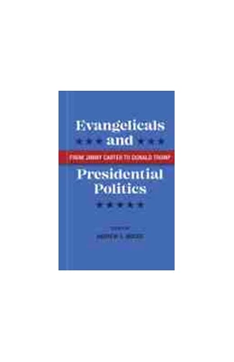 Abbildung von Evangelicals and Presidential Politics | 1. Auflage | 2021 | beck-shop.de