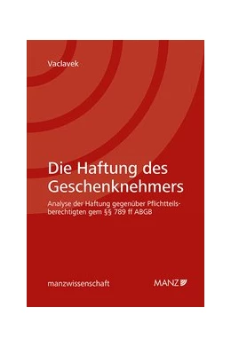 Abbildung von Vaclavek | Die Haftung des Geschenknehmers gegenüber dem Pflichtteilsberechtigten | 1. Auflage | 2020 | beck-shop.de