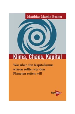 Abbildung von Becker | Klima, Chaos, Kapital | 1. Auflage | 2021 | 298 | beck-shop.de