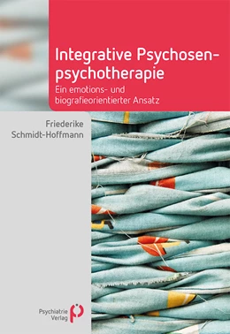 Abbildung von Schmidt-Hoffmann | Integrative Psychosenpsychotherapie | 1. Auflage | 2021 | beck-shop.de