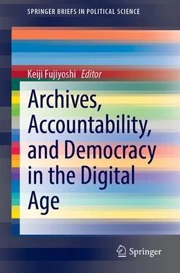 Abbildung von Fujiyoshi | Archives, Accountability, and Democracy in the Digital Age | 1. Auflage | 2021 | beck-shop.de