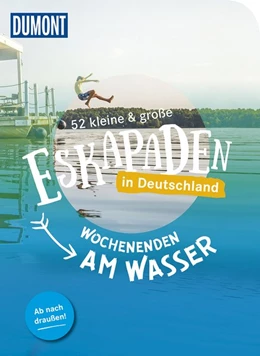 Abbildung von Pollex / Lammert | 52 kleine & große Eskapaden in Deutschland - Wochenenden am Wasser | 1. Auflage | 2021 | beck-shop.de