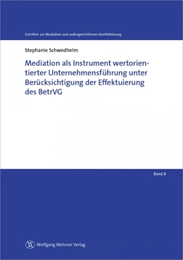 Abbildung von Schwedhelm | Mediation als Instrument wertorientierter Unternehmensführung unter Berücksichtigung der Effektuierung des BetrVG | 1. Auflage | 2021 | Band 8 | beck-shop.de