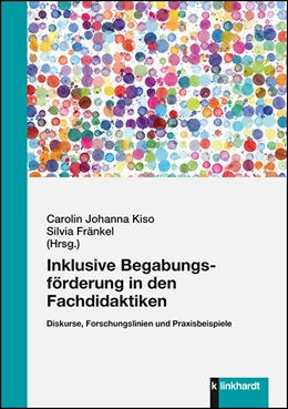 Abbildung von Kiso / Fränkel | Inklusive Begabungsförderung in den Fachdidaktiken | 1. Auflage | 2020 | beck-shop.de