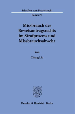 Abbildung von Liu | Missbrauch des Beweisantragsrechts im Strafprozess und Missbrauchsabwehr | 1. Auflage | 2021 | 271 | beck-shop.de