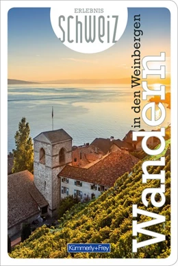 Abbildung von Wandern in den Weinbergen Erlebnis Schweiz | 1. Auflage | 2021 | beck-shop.de
