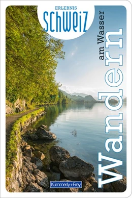 Abbildung von Hallwag Kümmerly+Frey AG | Wandern am Wasser Erlebnis Schweiz | 1. Auflage | 2021 | beck-shop.de
