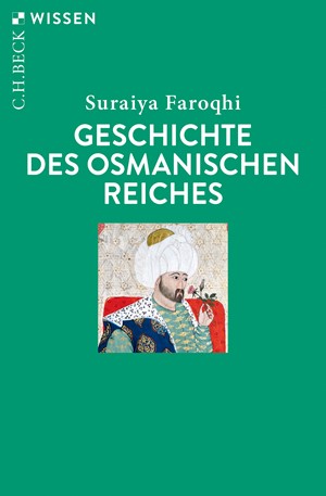 Cover: Suraiya Faroqhi, Geschichte des Osmanischen Reiches