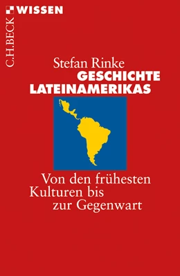 Abbildung von Rinke, Stefan | Geschichte Lateinamerikas | 2. Auflage | 2014 | 2703 | beck-shop.de