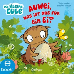 Abbildung von Weber | Die kleine Eule. Auwei, Was ist das für ein Ei? | 1. Auflage | 2021 | beck-shop.de