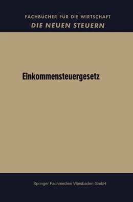 Abbildung von Bundesregierung | Einkommensteuergesetz | 1. Auflage | 2013 | beck-shop.de