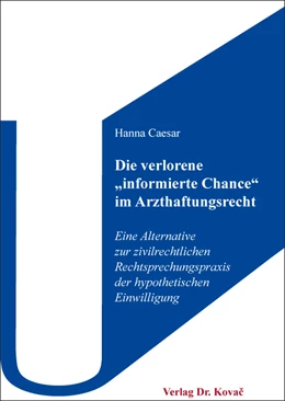 Abbildung von Caesar | Die verlorene „informierte Chance“ im Arzthaftungsrecht | 1. Auflage | 2021 | 62 | beck-shop.de