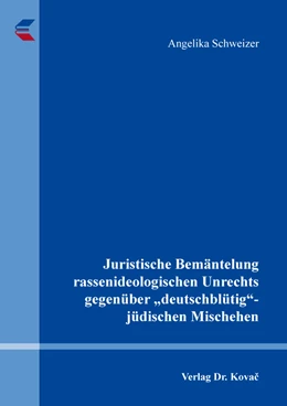 Abbildung von Schweizer | Juristische Bemäntelung rassenideologischen Unrechts gegenüber „deutschblütig“-jüdischen Mischehen | 1. Auflage | 2021 | 88 | beck-shop.de