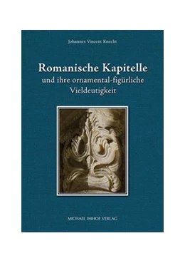 Abbildung von Knecht | Romanische Kapitelle und ihre ornamental-figürliche Vieldeutigkeit | 1. Auflage | 2021 | beck-shop.de