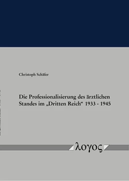 Abbildung von Schäfer | Die Professionalisierung des ärztlichen Standes im „Dritten Reich“ 1933 – 1945 | 1. Auflage | 2020 | beck-shop.de