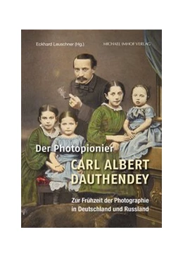 Abbildung von Leuschner | Der Photopionier Carl Albert Dauthendey | 1. Auflage | 2021 | beck-shop.de