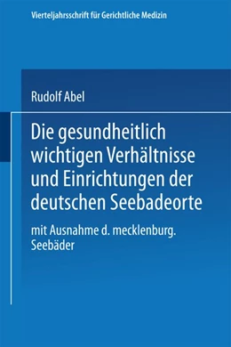 Abbildung von Abel | Die gesundheitlich wichtigen Verhältnisse und Einrichtungen der deutschen Seebadeorte | 1. Auflage | 2019 | beck-shop.de