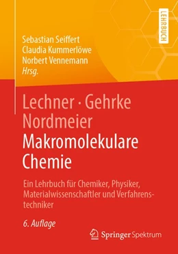 Abbildung von Seiffert / Kummerlöwe | Lechner, Gehrke, Nordmeier - Makromolekulare Chemie | 6. Auflage | 2020 | beck-shop.de