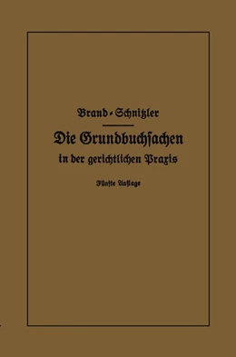 Abbildung von Brand / Schnitzler | Die Grundbuchsachen in der gerichtlichen Praxis | 5. Auflage | 2013 | beck-shop.de