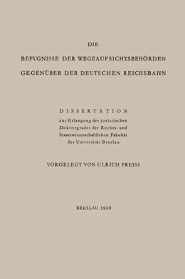Abbildung von Preiss | Die Befugnisse der WegeaufsichtsbehÖrden GegenÜber der Deutschen Reichsbahn | 1. Auflage | 2013 | beck-shop.de