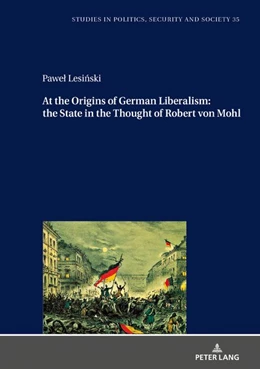 Abbildung von Lesi¿ski | At the Origins of German Liberalism: the State in the Thought of Robert von Mohl | 1. Auflage | 2020 | beck-shop.de