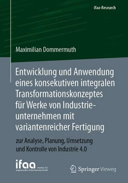 Abbildung von Dommermuth | Entwicklung und Anwendung eines konsekutiven integralen Transformationskonzeptes für Werke von Industrieunternehmen mit variantenreicher Fertigung | 1. Auflage | 2021 | beck-shop.de