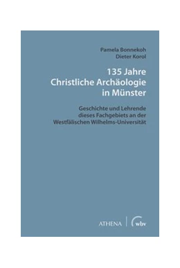 Abbildung von Bonnekoh / Korol | 135 Jahre Christliche Archäologie in Münster | 1. Auflage | 2021 | beck-shop.de