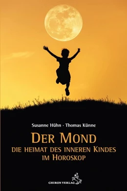 Abbildung von Hühn / Künne | Der Mond - Die Heimat des inneren Kindes | 1. Auflage | 2021 | beck-shop.de