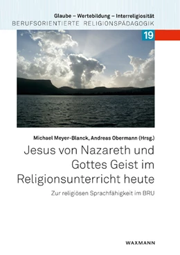 Abbildung von Meyer-Blanck / Obermann | Jesus von Nazareth und Gottes Geist im Religionsunterricht heute | 1. Auflage | 2021 | beck-shop.de